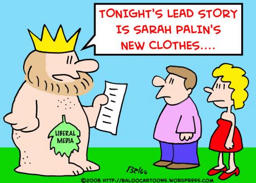 Cartoon: SARAH PALIN LIBERAL MEDIA NEW (medium) by rmay tagged sarah,palin,liberal,media,new,clothes,naked,emperor