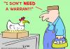 Cartoon: dont need warrant chicken (small) by rmay tagged dont need warrant chicken