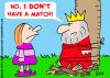 Cartoon: KING DONT HAVE MATCH (small) by rmay tagged king dont have match